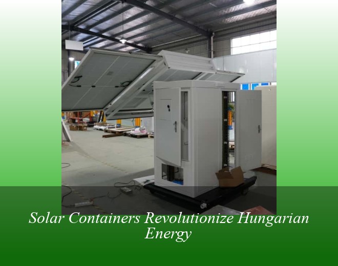 Solar Containers Revolutionize Hungarian Energy